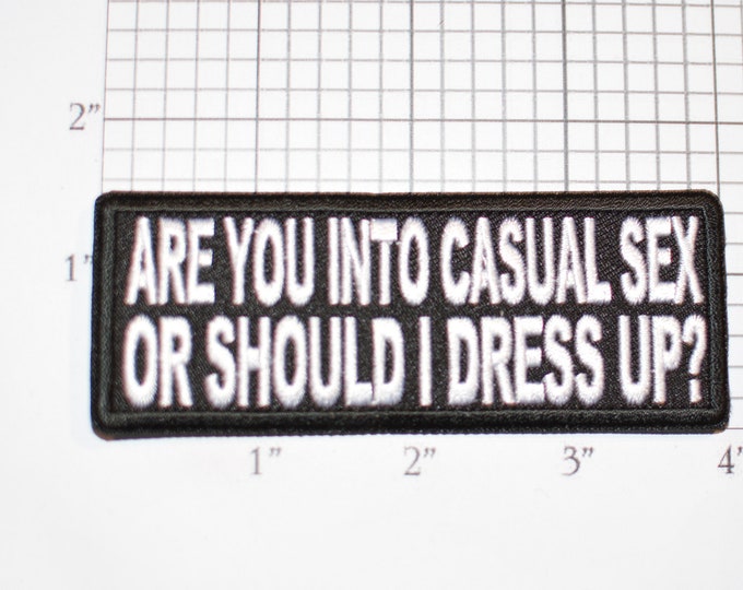 Are You Into Casual Sex Or Should I Dress Up? Iron-On Embroidered Patch For Jacket Shirt Hat Jeans Novelty Badge Flirty Sexy Pickup Line