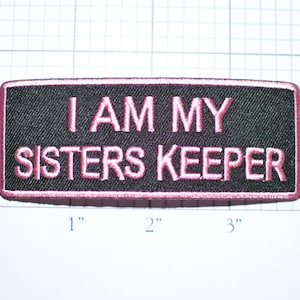 I Am My Sisters Keeper (Multiple Colors Available) Embroidered Iron-On Clothing Patch Feminist Sisterhood Supportive Sorority Women Girl oz1