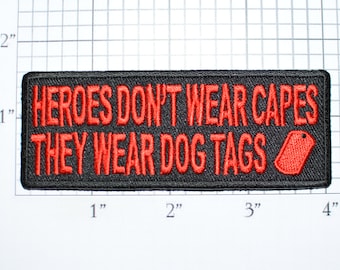 Heroes Don't Wear Capes, They Wear Dog Tags Iron-On Embroidered Clothing Patch for Jacket Vest Shirt Hat Military Morale Veteran Gift t03e