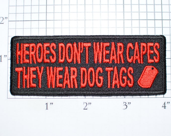 Heroes Don't Wear Capes, They Wear Dog Tags Iron-On Embroidered Clothing Patch for Jacket Vest Shirt Hat Military Morale Veteran Gift t03e