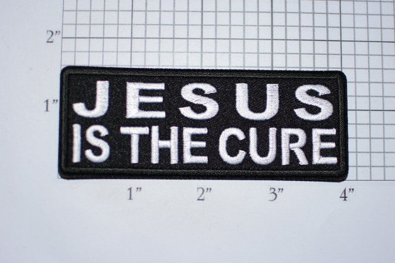 or Sew On Jesus Is The Cure Iron-On Embroidered Clothing Patch for Biker Jacket Vest MC Motorcycle Rider Christ Christian Religious Faith