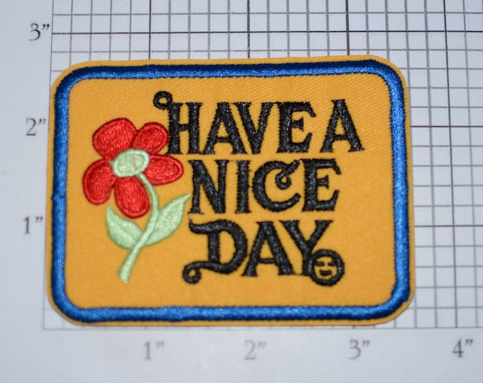 Have A Nice Day, Iron-on Embroidered Clothing Patch - Flower Polite Well Wishing Positive Kind Cheerful Conversation Starter Clothing Accent