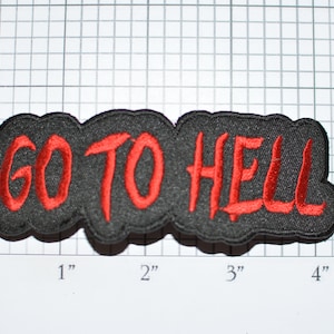 May include: Black and red embroidered patch with the text "GO TO HELL" in red lettering.