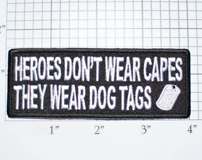 Heroes Don't Wear Capes, They Wear Dog Tags Iron-On Embroidered Clothing Patch for Jacket Vest Shirt Hat Military Morale Veteran Gift t03d