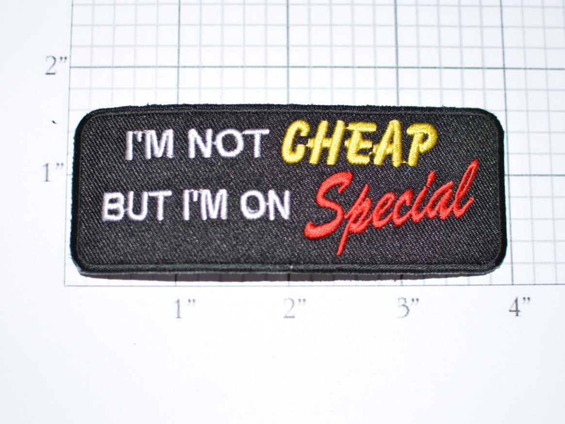 I'm Not Cheap But I'm On Special, Funny Patch Iron-on Patch Embroider Patch  Clothing Patch Applique Biker Patch Motorcycle Patch Black oz1