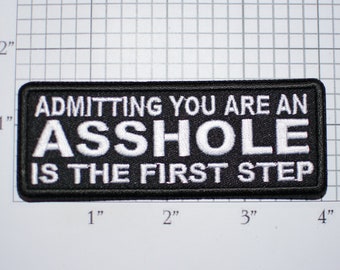 Admitting You Are An Asshole Is The First Step, Funny Iron-on Embroidered Clothing Patch Biker Jacket Vest Motorcycle Rider Gift Idea