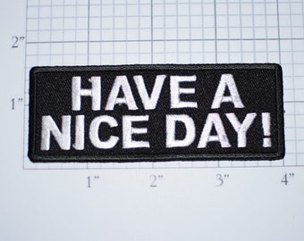 Have A Nice Day Iron-On (or Sew-On) Embroidered Clothing Patch for Bike Biker Jacket Vest Motorcycle Rider Conversation Starter Greeting
