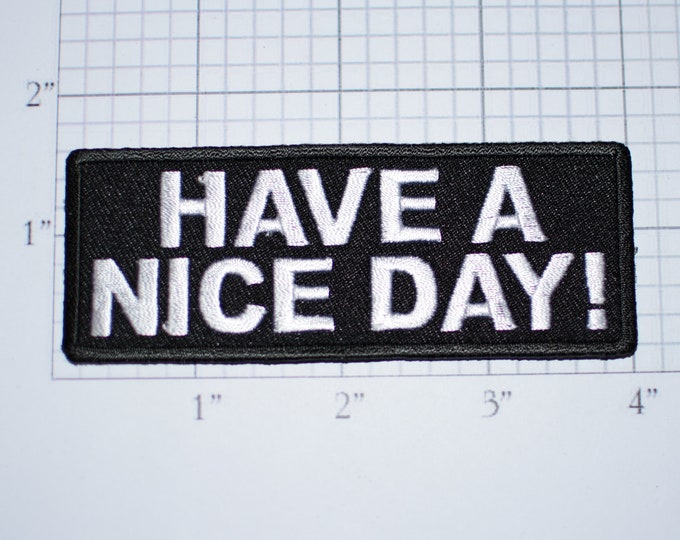 Have A Nice Day Iron-On (or Sew-On) Embroidered Clothing Patch for Bike Biker Jacket Vest Motorcycle Rider Conversation Starter Greeting
