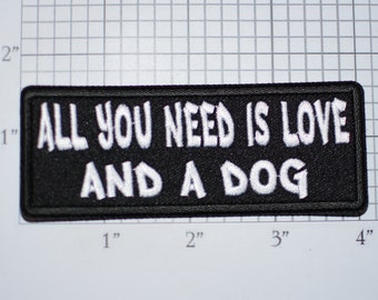 All You Need Is Love And A Dog Iron-on (or Sew-on) Embroidered Clothing Patch for Jeans Jacket Shirt Vest Hat Backpack Clothes Canine Pooch
