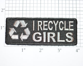 I Recycle Girls Iron-On Embroidered Clothing Patch for Jean Jacket Shirt Vest Bag Funny Flirty Novelty Emblem DIY Clothes Fun Gag Gift Idea
