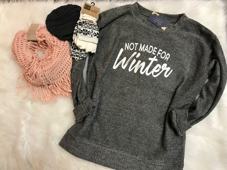Winter Sweatshirt I hate Winter Sweatshirt Not Made for Winter Sweatshirt cold I Hate Winter Not Made for Winter I am so freaking cold