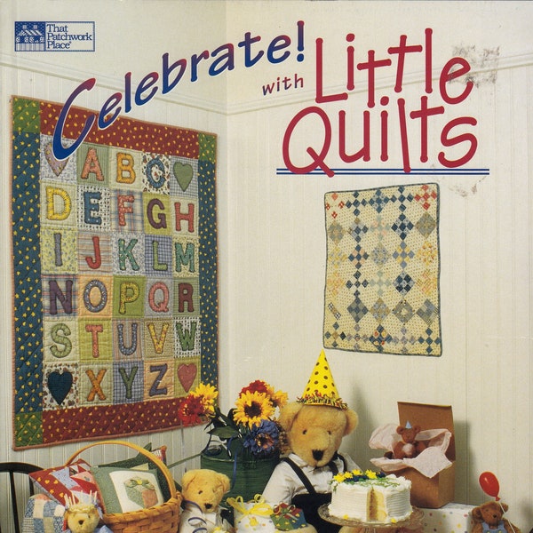 Celebrate With Little Quilts by Alice Berg, Mary Ellen Von Holt, & Sylvia Johnson From That Patchwork Place