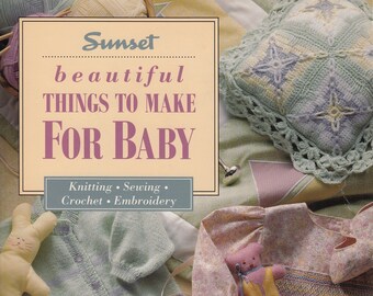 Beautiful Things To Make For Baby - Knitting-Sewing-Crochet-Embroidery Pattern Book for Baby Clothing