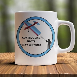 Control Line Pilots STAY CENTERED Mugs / Control line flying/ Pilot /  11 ounce Mug / Father&#39;s Day