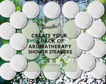 CHOOSE 6 SHOWER STEAMERS | Create your own pack of 6 scented steamers | Blends of Essential Oils | 3oz / 90g each | Perfect Gift Set