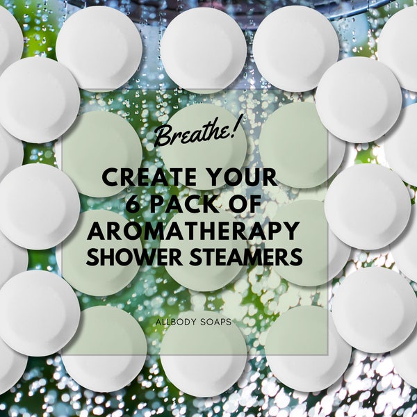 CHOOSE 6 SHOWER STEAMERS | Create your own pack of 6 scented steamers | Blends of Essential Oils | 3oz / 90g each | Perfect Gift Set