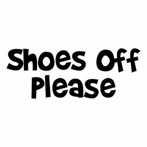 May include: Black and white sign with the text "Shoes Off Please" in a playful, rounded font.