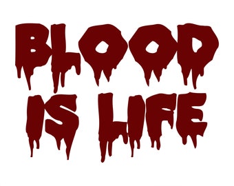 Blood is Life Decal Vampire Horror Movie Stickers - Choisissez la couleur et la taille du texte