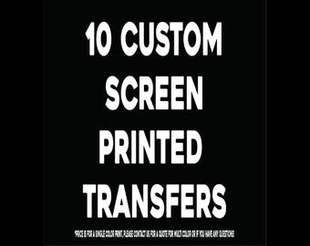 10 Plastisol Screen Printed Transfers - Ready To Press
