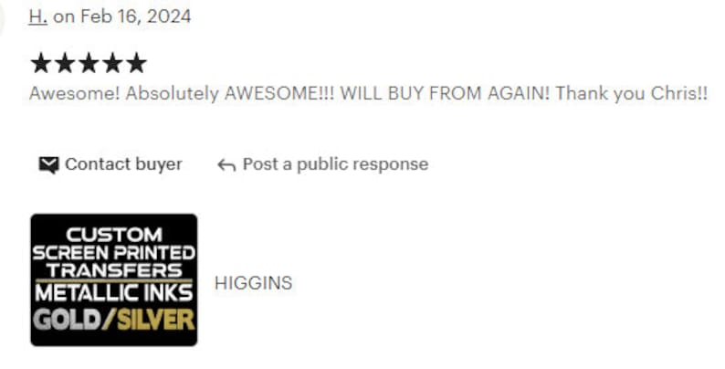 May include: Five star review for a custom screen printed transfer business. The review reads "Awesome! Absolutely AWESOME!!! WILL BUY FROM AGAIN! Thank you Chris!!" and is dated February 16, 2024. The business logo features the text "CUSTOM SCREEN PRINTED TRANSFERS METALLIC INKS GOLD/SILVER" in black and gold text on a black background.