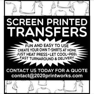 TRANSFERS Ready To Press SCREEN PRINTED Transfers **** Genuine Handmade Screen Printing - Heat Press Plastisol Transfers ***Not Dtf Or Vinyl
