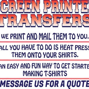 CUSTOM TRANSFERS - Screen Printed - Screen Printing Silkscreen - Fast Easy and Affordable - Higher Quality Overall Compared to DTF or Vinyl