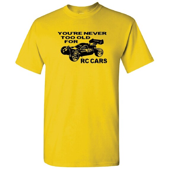 T-shirt RC CARS Never Too Old Custom 