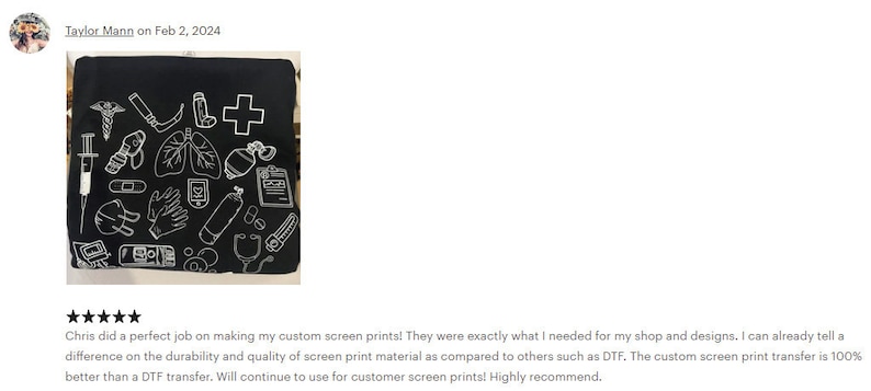May include: A black custom screen print transfer with white medical symbols, including a stethoscope, syringe, bandage, and a cross. The text "Chris did a perfect job on making my custom screen prints! They were exactly what I needed for my shop and designs. I can already tell a difference on the durability and quality of screen print material as compared to others such as DTF. The custom screen print transfer is 100% better than a DTF transfer. Will continue to use for customer screen prints! Highly recommend." is visible below the image.