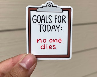Funny 'Goals For Today' Vinyl Sticker: Medical Humor Decal