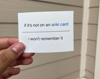 May include: A white card with the text "if it's not on an anki card, i won't remember it".