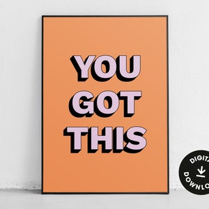 You Got This Downloadable Print, Printable DIY Wall Art, Motivational Quote Print, Positivity Print, Colourful Print, Living Room Print