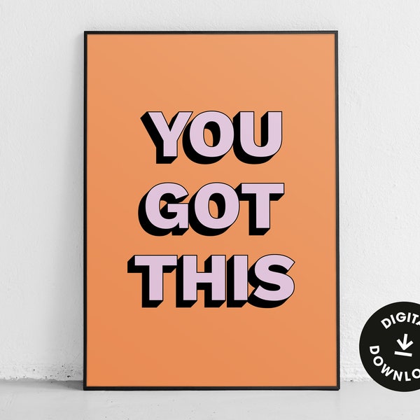 You Got This Downloadable Print, Printable DIY Wall Art, Motivational Quote Print, Positivity Print, Colourful Print, Living Room Print