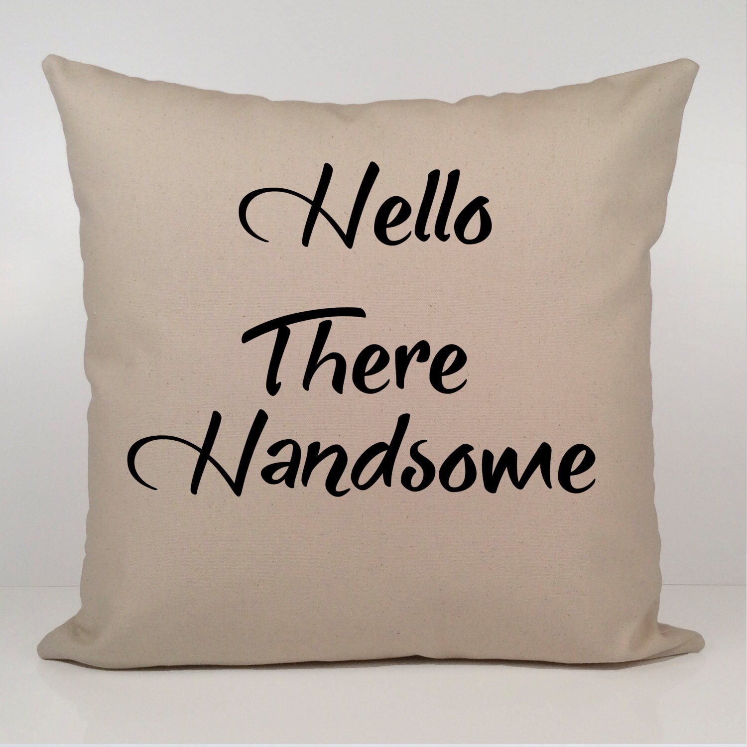 Hello there handsome pillow sales