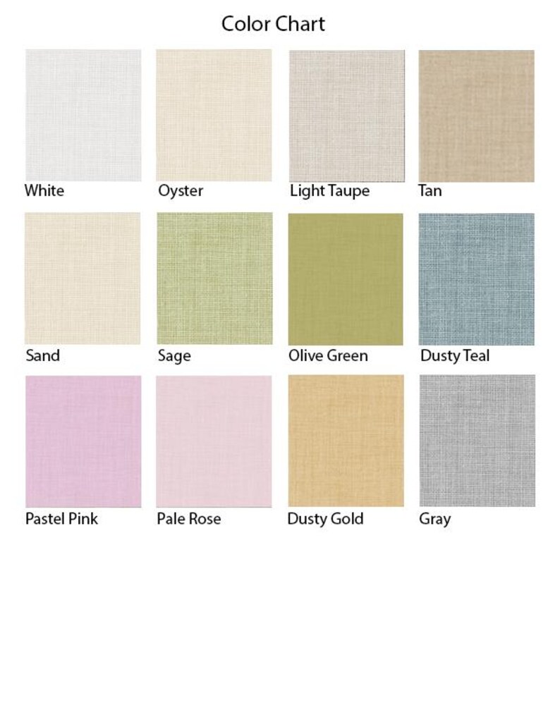 May include: A color chart featuring twelve square swatches with a linen-like texture. The colors are labeled White, Oyster, Light Taupe, Tan, Sand, Sage, Olive Green, Dusty Teal, Pastel Pink, Pale Rose, Dusty Gold, and Gray in a grid layout.