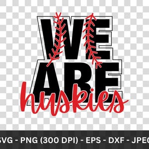 We are Huskies Png Shirt, Huskies Svg, Huskies t shirt, Huskies Png, Huskies Spirit, College Baseball Png, Huskies Pride, Sublimation Files