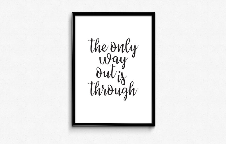 The Only Way Out Is Through Motivational Quotes Wall Art Etsy