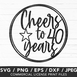 Cheers to 40 Years Svg, Cake Topper Svg, 40th Birthday, Cake Topper Png, Glowforge Files Birthday, Hello 40, Cake Charm