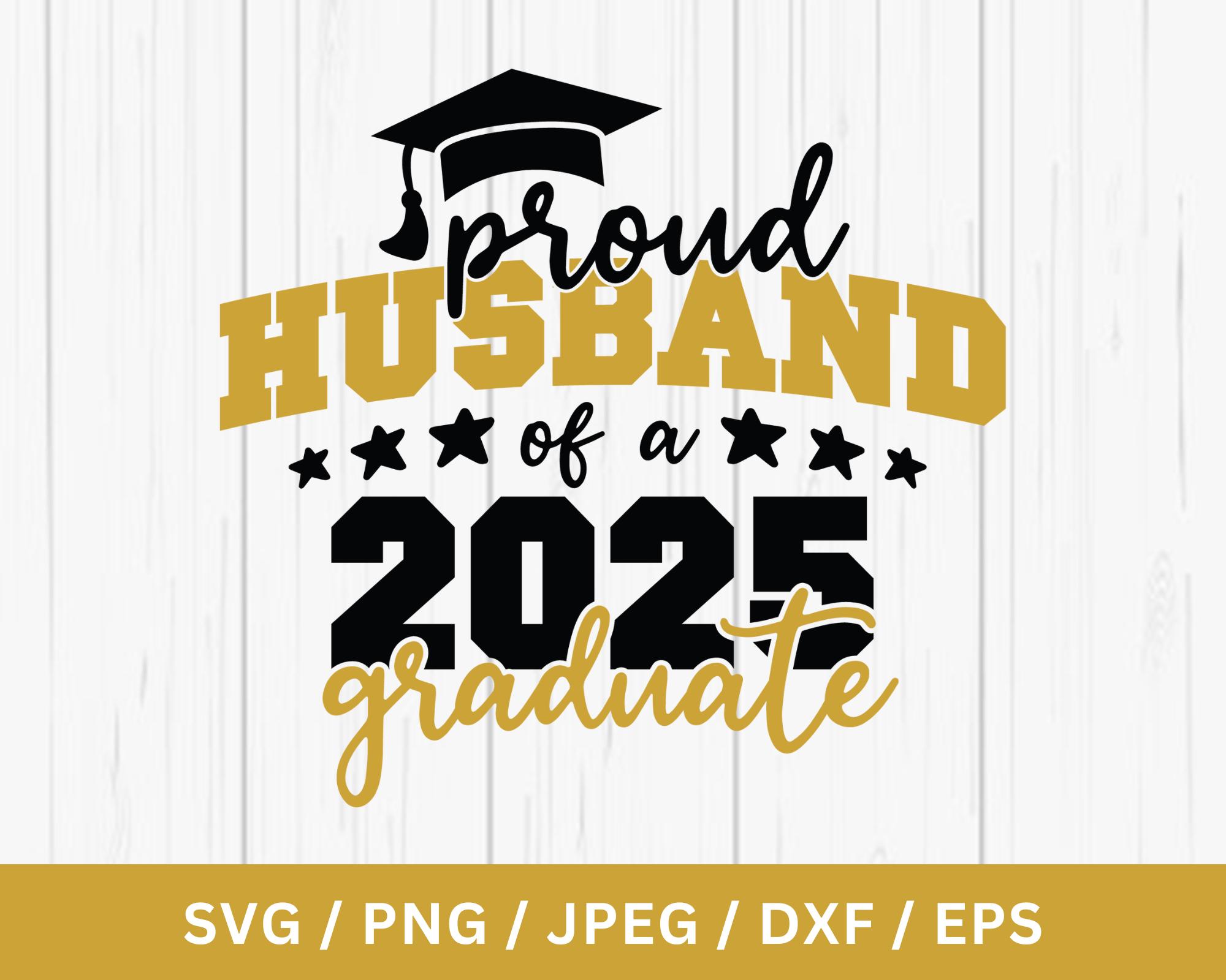 Proud Husband of a 2025 Graduate Png, Class of 2025 Svg, Iron On Png, Proud Husband Svg, Proud Husband Shirt Png, Sublimation, Dtf, Image
