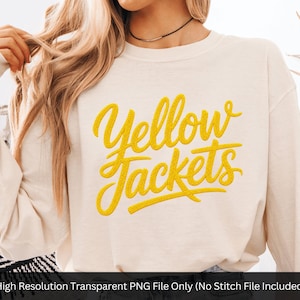 May include: A cream-colored long-sleeve sweatshirt featuring the text Yellow Jackets in a bold, textured yellow script font across the chest. The image includes the text High Resolution Transparent PNG File Only (No Stitch File Included).