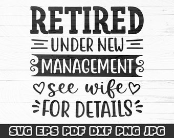 Retired Under New Management SVG, Funny Retirement Quote (Digital Files)