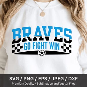 Go Fight Win Braves Png and Svg Files, Braves School Mascot, Pep Rally Shirts, Braves Teacher Svg, Braves Bearcats Png, Digital Download