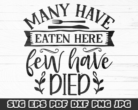 Many Have Eaten Here Few Have Died SVG Cut File for Cricut - Etsy