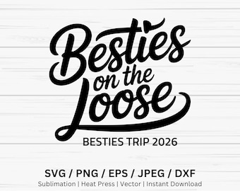 Besties on the Loose SVG PNG, Besties Trip 2026 Shirt Design, Girls Trip Cut File Eps Dxf