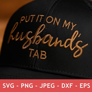 Funny Trucker Hat Svg, Put it on my husbands tab Svg Png, Trucker Hat PNG, Sublimation Designs, Baseball Hat Svg File, Bachelorette Party