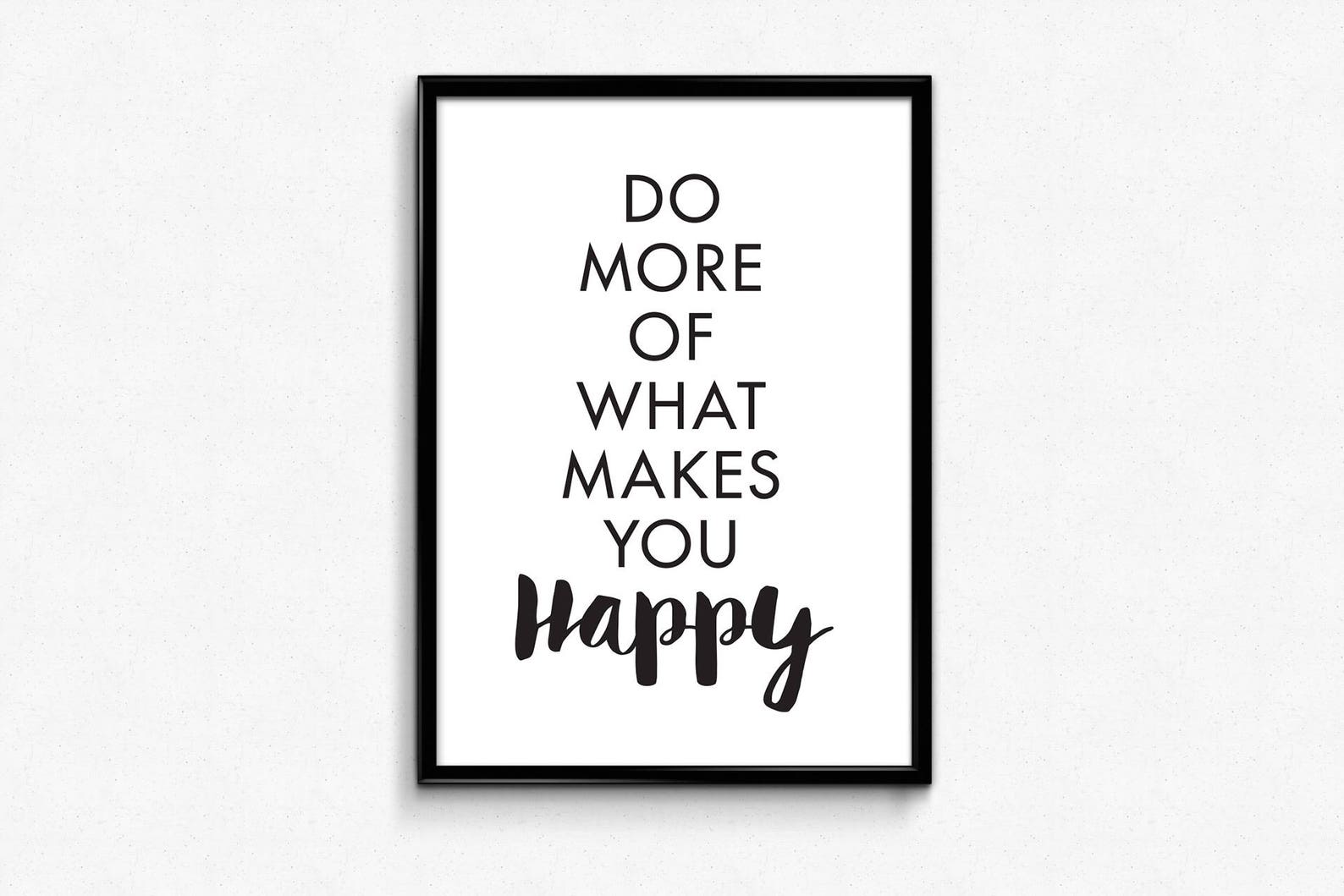 What makes do you like. Do more of what makes you happy картинка. надпись do more of what makes you happy черно белая. do what makes you happy постеры. do more of what makes you happy перевод на русский.