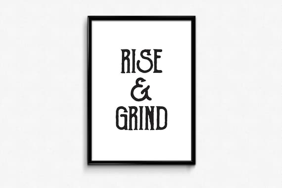 Rise And Grind Quote Print Black /& White