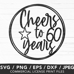 Cheers to 60 Years Svg, Cake Topper Svg, 60th Birthday, Cake Topper Png, Glowforge Files Birthday, Diamond Jubilee, Happy 60th Birthday