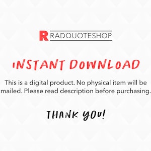May include: A digital download graphic with the text "INSTANT DOWNLOAD" in red. The text "This is a digital product. No physical item will be mailed. Please read description before purchasing." is below the main text. The text "THANK YOU!" is at the bottom of the graphic.