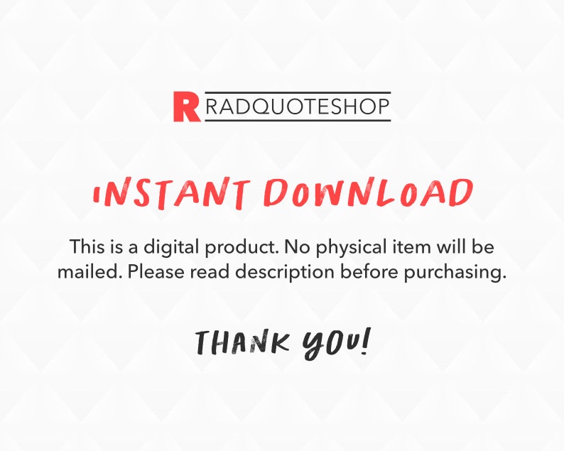May include: A digital download graphic with the text "INSTANT DOWNLOAD" in red. The text "This is a digital product. No physical item will be mailed. Please read description before purchasing." is below the main text. The text "THANK YOU!" is at the bottom of the graphic.