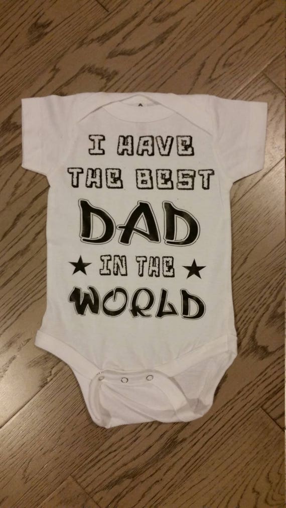 I Have The Best Dad In World Suit Baby Shower Gifts Uni Boy Girl Gift For Special Occassion